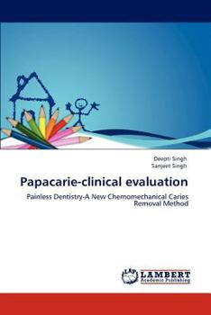 Papacarie-clinical evaluation: Painless Dentistry-A New Chemomechanical Caries Removal Method