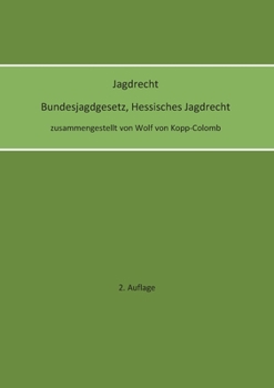 Paperback Jagdrecht Bundesjagdgesetz, Hessisches Jagdrecht (2. Auflage) [German] Book