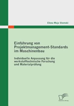 Paperback Einführung von Projektmanagement-Standards im Maschinenbau: Individuelle Anpassung für die werkstofftechnische Forschung und Materialprüfung [German] Book