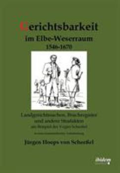 Paperback Gerichtsbarkeit im Elbe-Weserraum 1546-1670. Landgerichtssachen, Bruchregister und andere Strafakten am Beispiel der Vogtei Scheeßel in einer kommenti [German] Book