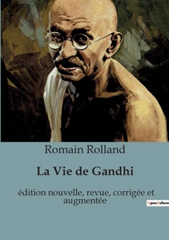 Paperback La Vie de Gandhi: édition nouvelle, revue, corrigée et augmentée [French] Book