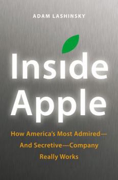 Hardcover Inside Apple: How America's Most Admired--And Secretive--Company Really Works Book
