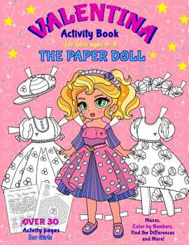 Paperback VALENTINA, the Paper Doll Activity Book for Girls ages 4-8: Paper Doll with the Dresses, Mazes, Color by Numbers, Match the Picture, Find the Differen Book