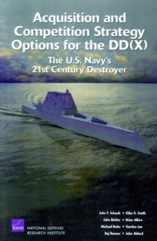 Paperback Acquisition and Competition Strategy for the DD: The U.S. Navy's 21st Century Destroyer Book