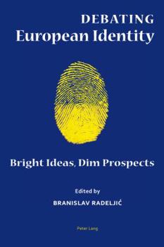 Hardcover Debating European Identity; Bright Ideas, Dim Prospects Book
