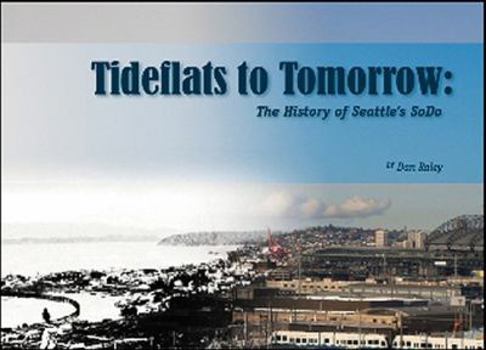 Paperback Tideflats to Tomorrow: The History of Seattle's SoDo Book