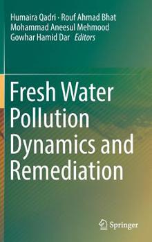 Hardcover Fresh Water Pollution Dynamics and Remediation Book