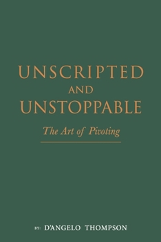Paperback Unscripted & Unstoppable: The Art of Pivoting Book