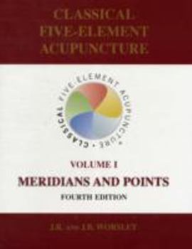Hardcover Classical Five-Element Acupuncture: Volume I, Meridians and Points (4th Ed.) Book