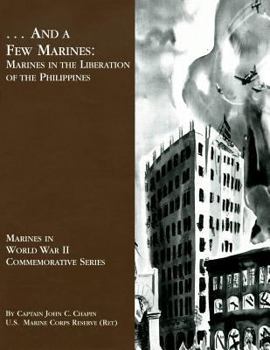 Paperback ...And A Few Marines: Marines in the Liberation of the Philippines Book