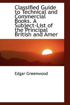 Paperback Classified Guide to Technical and Commercial Books. a Subject-List of the Principal British and Amer Book