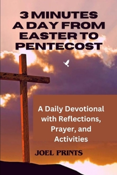 Paperback 3 Minutes A Day From Easter To Pentecost: A Daily Devotional with Reflections, Prayer, and Activities Book