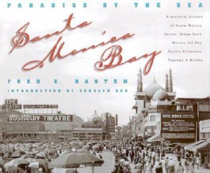 Hardcover Santa Monica Bay: Paradise by the Sea: A Pictorial History of Santa Monica, Venice, Marina del Rey, Ocean Park, Pacific Palisades, Topan Book