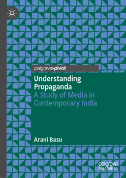 Hardcover Understanding Propaganda: A Study of Media in Contemporary India Book