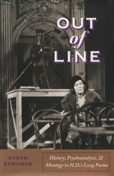 Out of Line: History, Psychoanalysis, and Montage in H. D.`s Long Poems