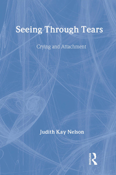 Hardcover Seeing Through Tears: Crying and Attachment Book