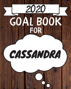 Paperback 2020 Goal Planner For Cassandra: 2020 New Year Planner Goal Journal Gift for Cassandra / Notebook / Diary / Unique Greeting Card Alternative Book
