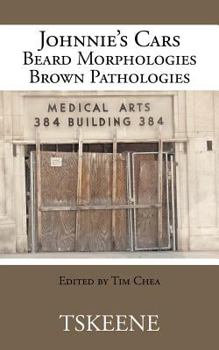 Paperback Johnnie's Cars Beard Morphologies Brown Pathologies: Edited by Tim Chea Book