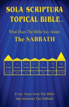 Paperback Sola Scriptura Topical Bible: What Does The Bible Say About The Sabbath? Book