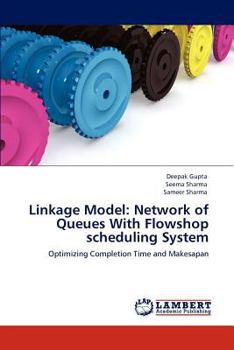 Paperback Linkage Model: Network of Queues With Flowshop scheduling System Book