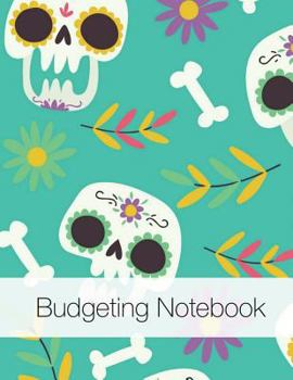 Budgeting Notebook : Skull Halloween Design Money Management with Calendar 2018-2019 Guide to Check Your Financial Health Income List, Monthly Expense Categories and Weekly Expense