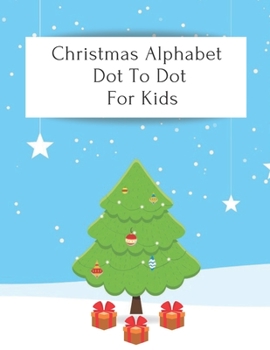 Paperback Christmas Alphabet Dot To Dot For Kids: Fun Gift Acivity Book For Toddler & Preschool Book