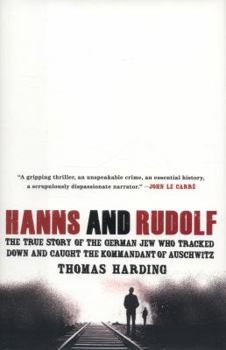 Hardcover Hanns and Rudolf: The True Story of the German Jew Who Tracked Down and Caught the Kommandant of Auschwitz Book