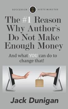 Paperback The #1 Reason Why Authors Do Not Make Enough Money: And what YOU can do to change that! Book