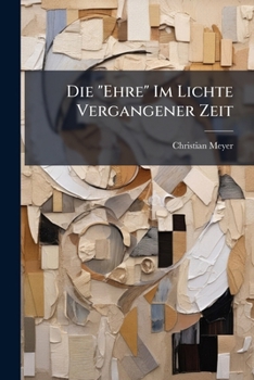 Paperback Die "Ehre" Im Lichte Vergangener Zeit [German] Book