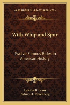 With Whip and Spur: Twelve Famous Rides in American History