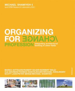 Paperback Organizing for Change: Integrating Architectural Thinking in Other Fields Book