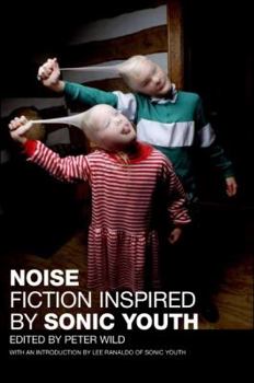 Paperback Noise: Fiction Inspired by Sonic Youth Book
