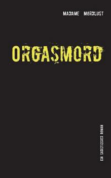 Paperback Orgasmord: Ein sadistischer Roman [German] Book