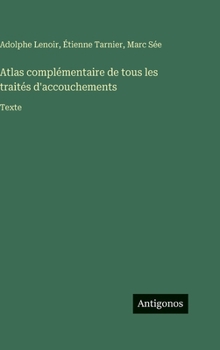 Atlas complémentaire de tous les traités d'accouchements: Texte