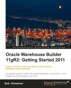 Paperback Oracle Warehouse Builder 11g R2: Extract, Transform, and Load data to build a dynamic, operational data warehouse Book