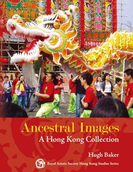 Hardcover Ancestral Images: A Hong Kong Collection Book