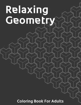 Paperback Relaxing Geometry: The Ultimate Coloring Book For Adults with Fun, Easy, and Relaxing Coloring Pages - Over 200 Unique Designs Book