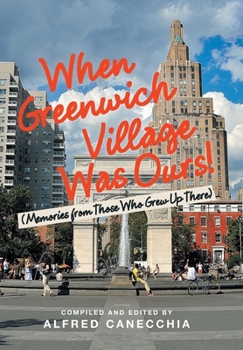 Hardcover When Greenwich Village Was Ours!: (Memories from Those Who Grew up There) Book