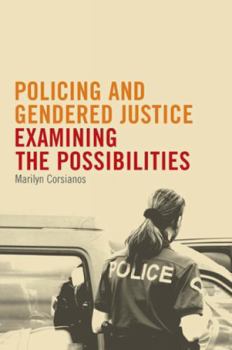 Paperback Policing and Gendered Justice: Examining the Possibilities Book