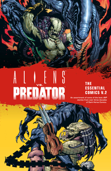 Aliens vs. Predator: The Essential Comics Volume 2 - Book #2 of the Aliens vs. Predator: The Essential Comics