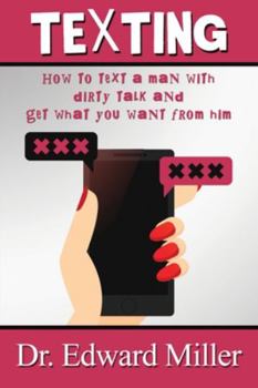 Paperback Texting: How to text a man with dirty talking and get what you want from him Book