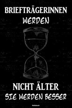 Briefträgerinnen werden nicht älter sie werden besser Notizbuch: Briefträgerin Journal DIN A5 liniert 120 Seiten Geschenk (German Edition)
