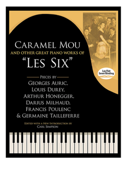 Paperback Caramel Mou and Other Great Piano Works of Les Six: Pieces by Auric, Durey, Honegger, Milhaud, Poulenc and Tailleferre Book