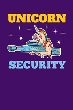 Unicorn Security: Notebook For Unicorns Lovers Featuring A Funny Colorful Unicorn