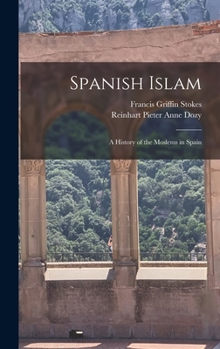 Hardcover Spanish Islam: A History of the Moslems in Spain Book