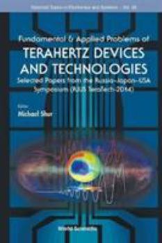 Fundamental & Applied Problems of Terahertz Devices and Technologies: Selected Papers from the Russia-Japan-USA Symposium (Rjus Teratech-2014)