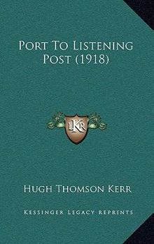 Paperback Port To Listening Post (1918) Book