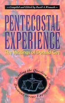 Paperback Pentecostal Experience: The Writings of Donald Gee: Settling the Question of Doctrine Versus Experience Book