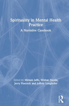 Hardcover Spirituality in Mental Health Practice: A Narrative Casebook Book