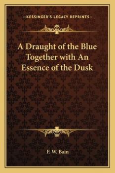 Paperback A Draught of the Blue Together with An Essence of the Dusk Book